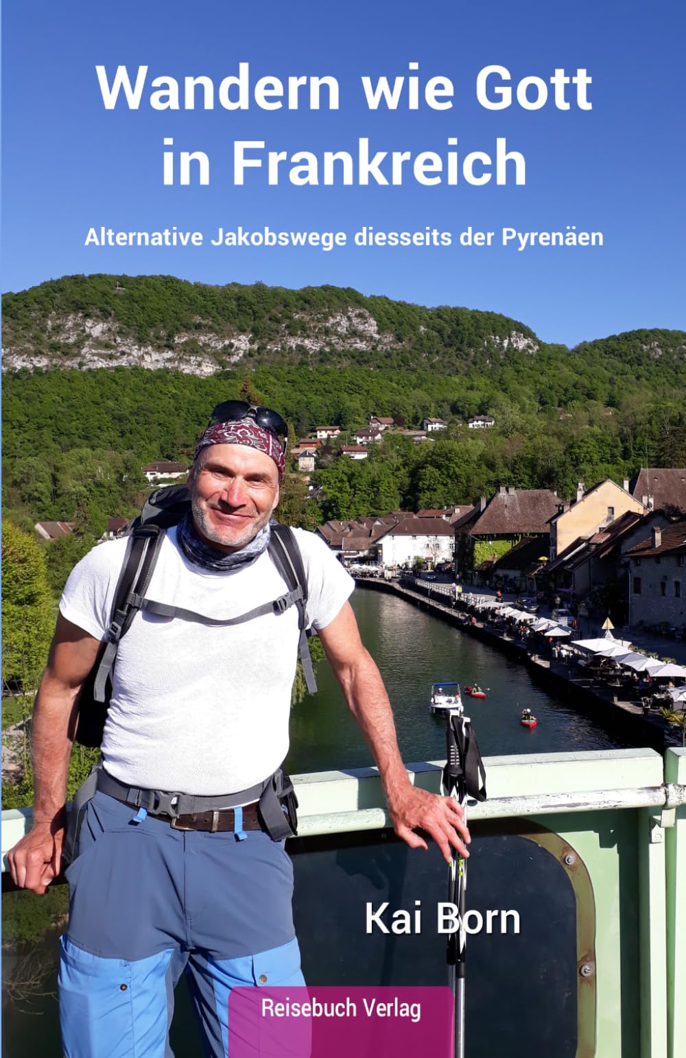 Wandern wie Gott in Frankreich: Alternative Jakobswege diesseits der Pyrenäen