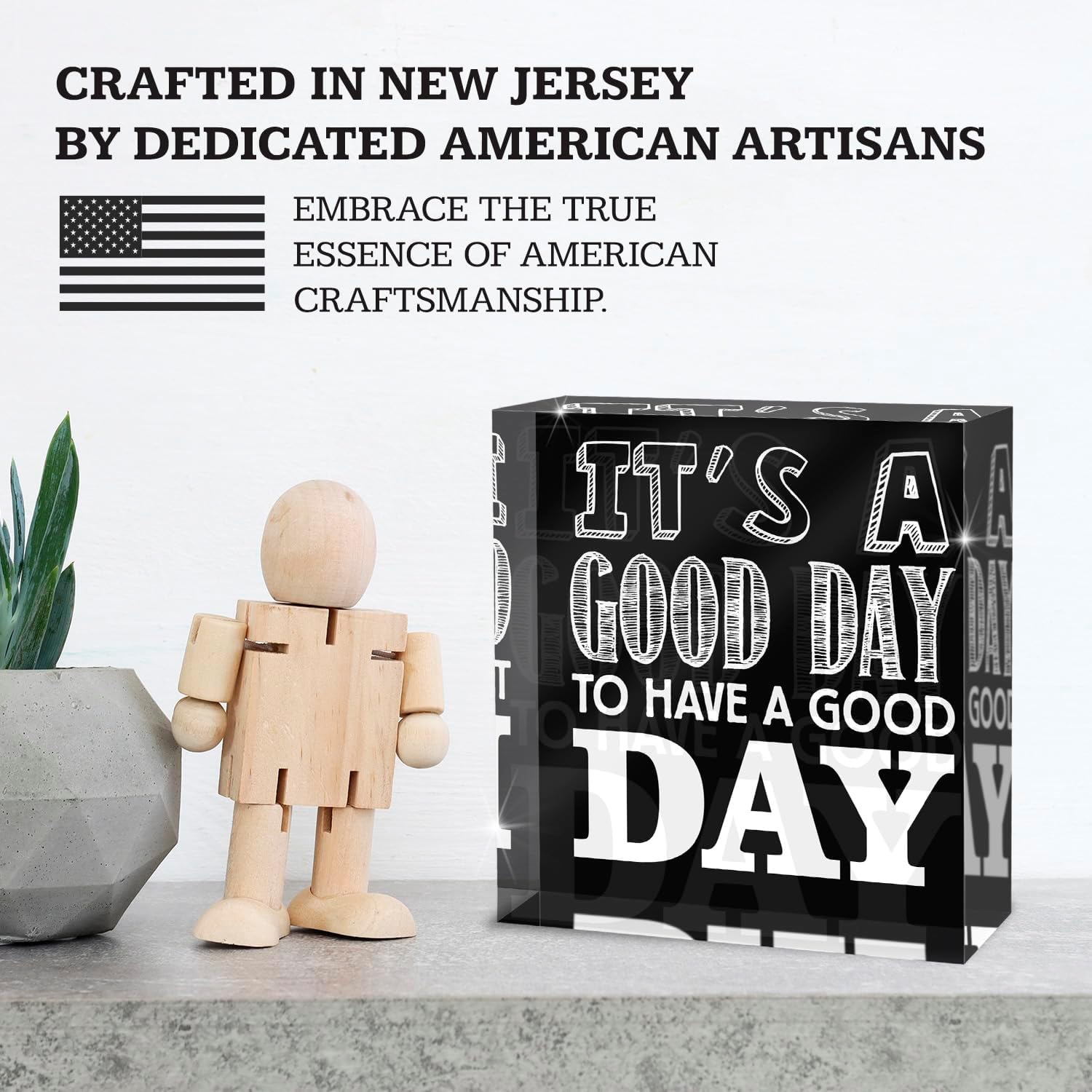 Today is a Good Day to Have a Good Day For Home, Office, Desk Décor Acrylic Box Sign, 4x4 Made in the USA