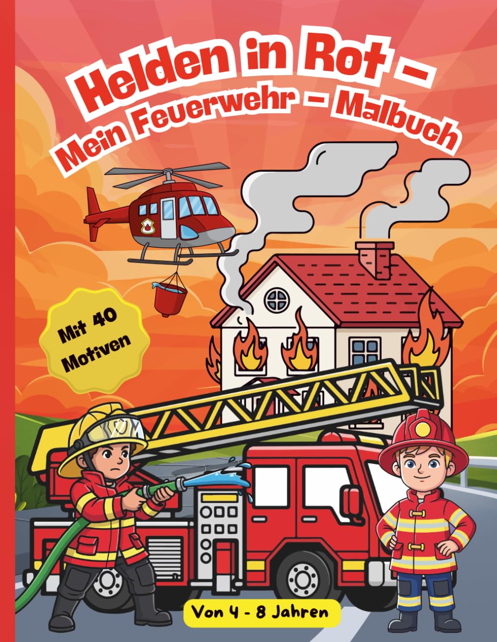 Helden in Rot -: Mein Feuerwehr - Malbuch