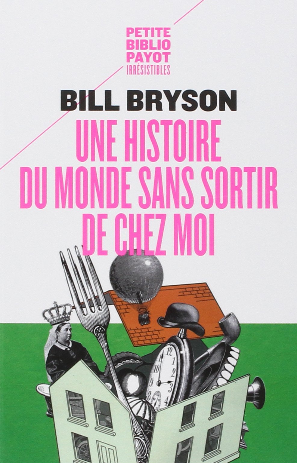 UNE HISTOIRE DU MONDE SANS SORTIR DE CHEZ MOI - PBP N°1012 (PETITE BIBLIOTHEQUE PAYOT)