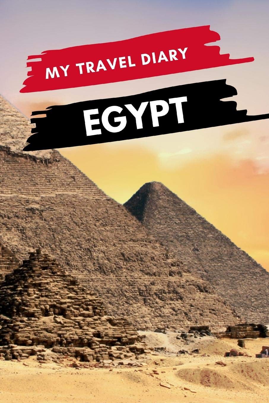 My Travel Diary EGYPT: Creative Travel Diary, Itinerary and Budget Planner, Trip Activity Diary And Scrapbook To Write, Draw And Stick-In Memories and Adventure Log for holidays in Egypt