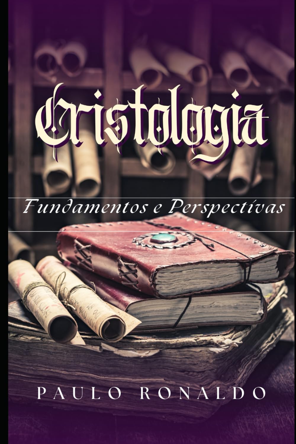 Cristologia: Fundamentos e Perspectivas (Teologia Sistemática Pentecostal)