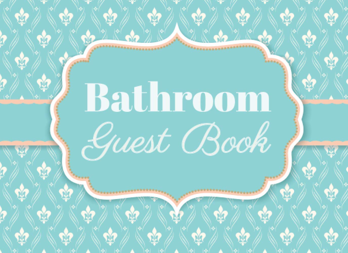 Bathroom Guest Book: Toilet Restroom Log with Prompts for House Warming, Christmas Holidays, Birthday, Anniversary | White Elephant & Funny Gag Gifts Ideas for Friends, Newlywed Couples, & Family