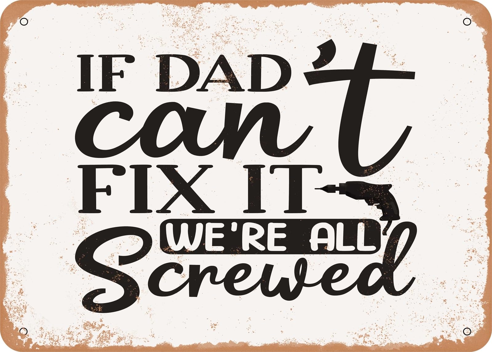 Miaomansenstore Metal Sign - If Dad Can't Fix It We're All Screwed - Vintage Rusty Look Sign Home Decor