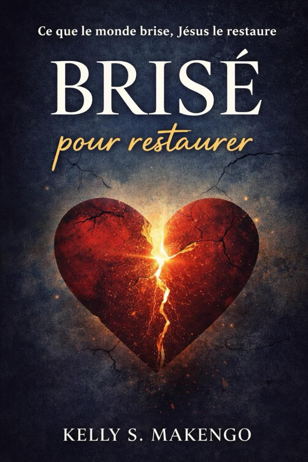 Brisé pour restaurer: Ce que le monde brise, Jésus le restaure