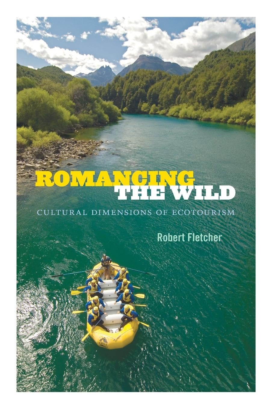 Romancing the Wild: Cultural Dimensions of Ecotourism (New Ecologies for the Twenty-First Century)