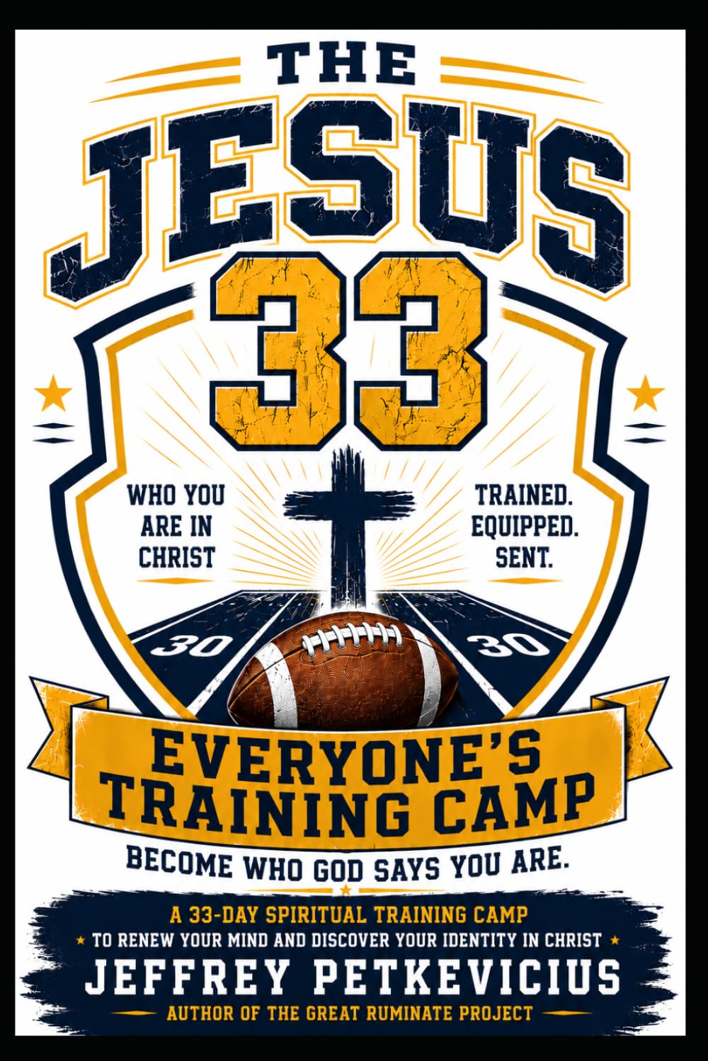 The Jesus 33: A Training Camp to Embrace Who You Are in Christ (The Way Out on Purpose Publishing LLC)