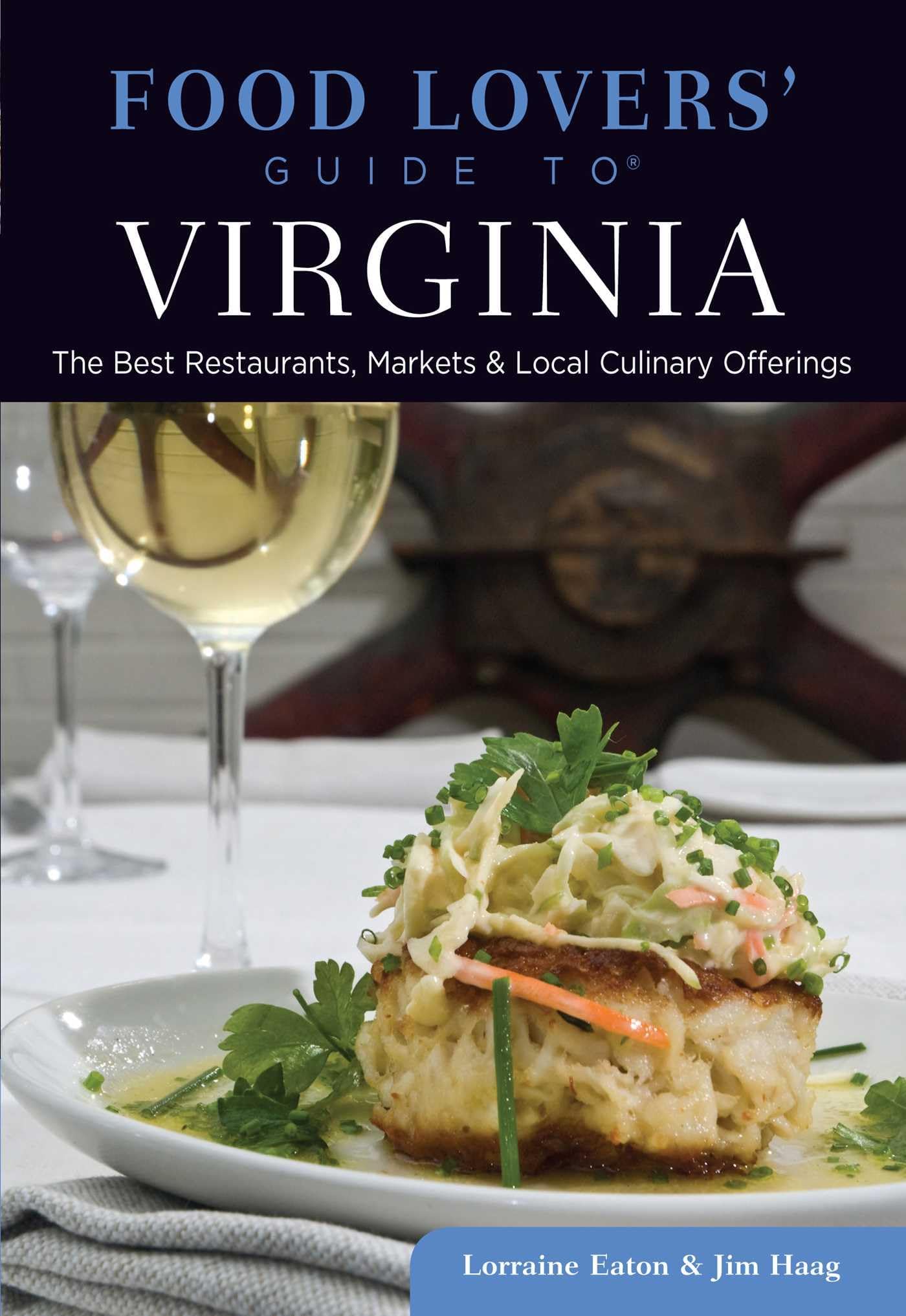 Food Lovers' Guide to® Virginia: The Best Restaurants, Markets & Local Culinary Off
