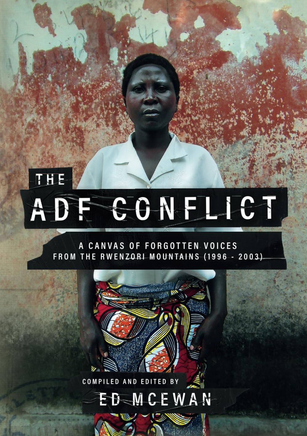 THE ADF CONFLICT: A CANVAS OF FORGOTTEN VOICES FROM THE RWENZORI MOUNTAINS (1996 - 2003)