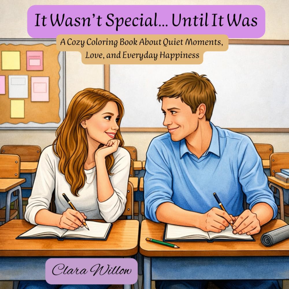 It Wasn’t Special… Until It Was: A Cozy Coloring Book About Quiet Moments, Love, and Everyday Happiness (Libros para Colorear)