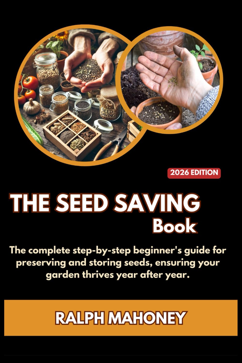 The Seed Saving Book: The complete step-by-step beginner's guide for preserving and storing seeds, ensuring your garden thrives year after year