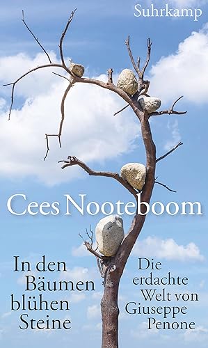 In den Bäumen blühen Steine: Die erdachte Welt von Giuseppe Penone