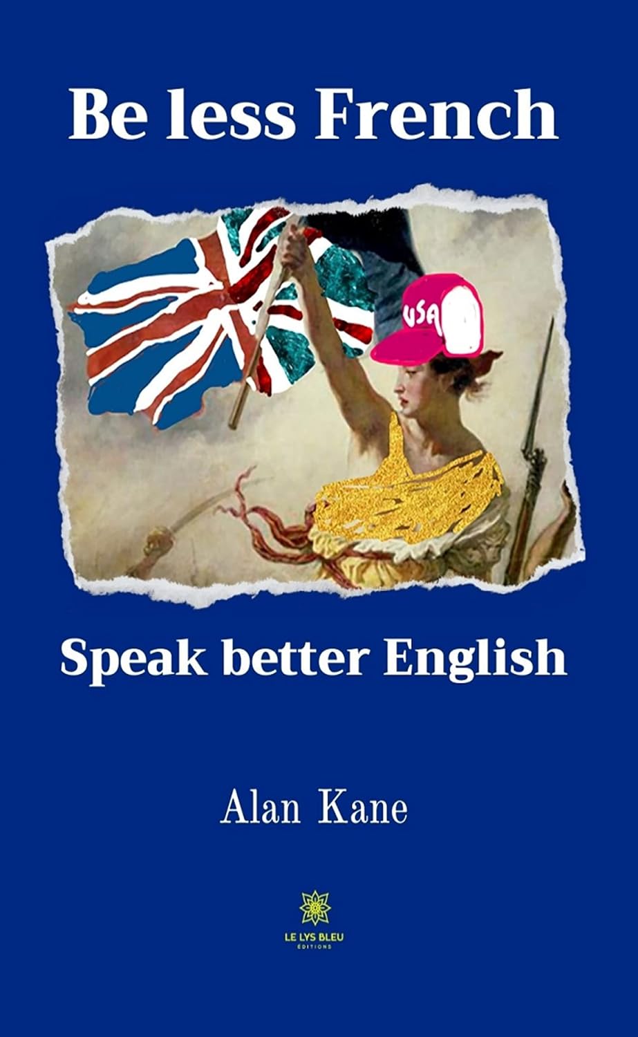 Be less French: Speak better English (French Edition)