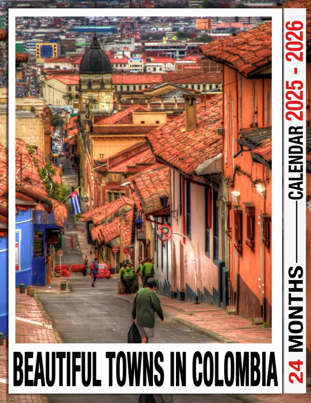 Beautiful Towns In Colombia Calendar 2025 – 2026: 24 Months Jan 2025 to December 2026, Thick & Sturdy Paper, Great Gift For Organizing & Planning, US Holidays