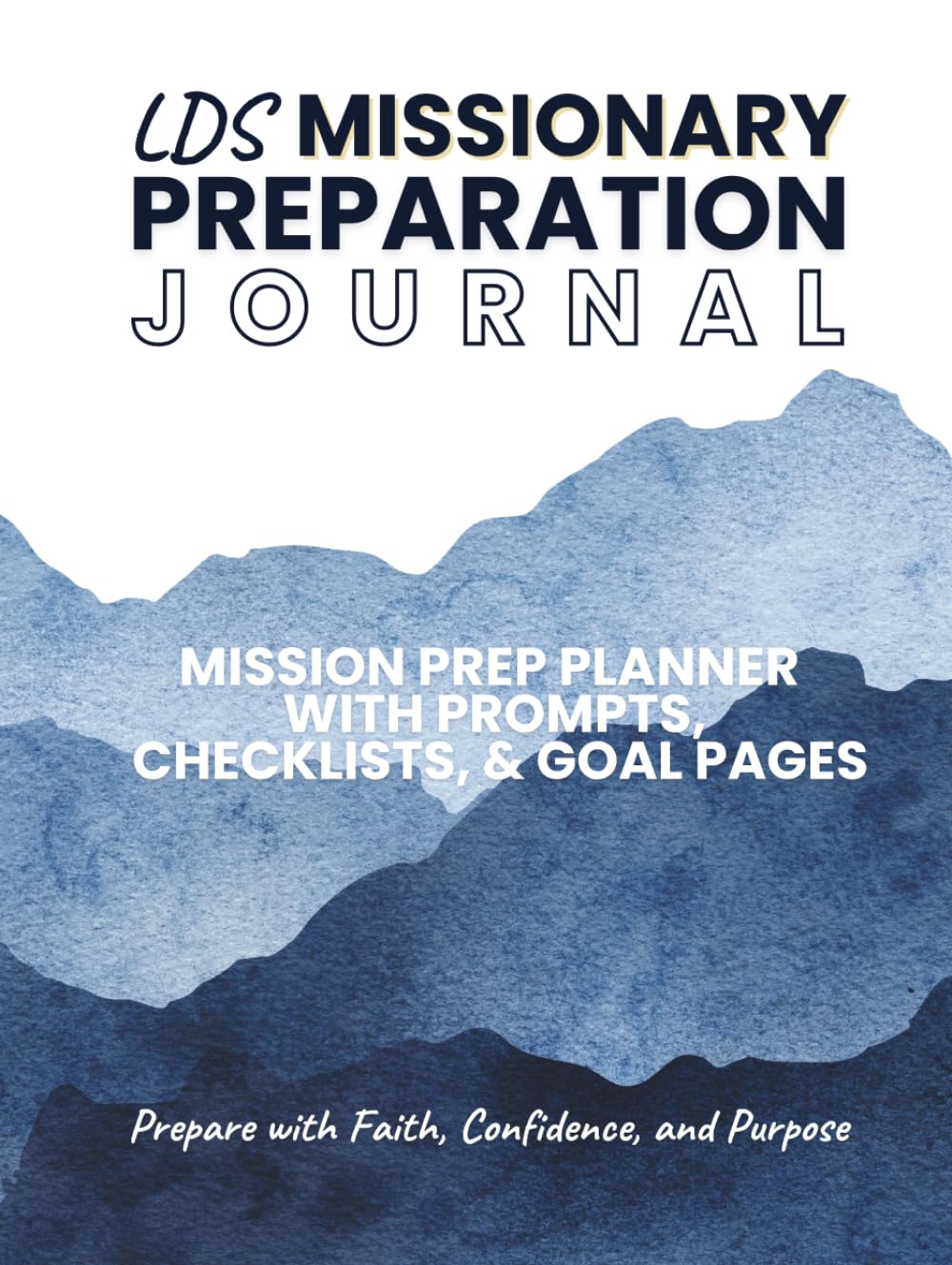 Faith Launch LDS Missionary Preparation Journal: A Mission Prep Planner with Guided Prompts, Spiritual Reflection Pages, Goal Setting, Packing Lists ... with Faith, Confidence, and Organization      Hardcover – March 7, 2026