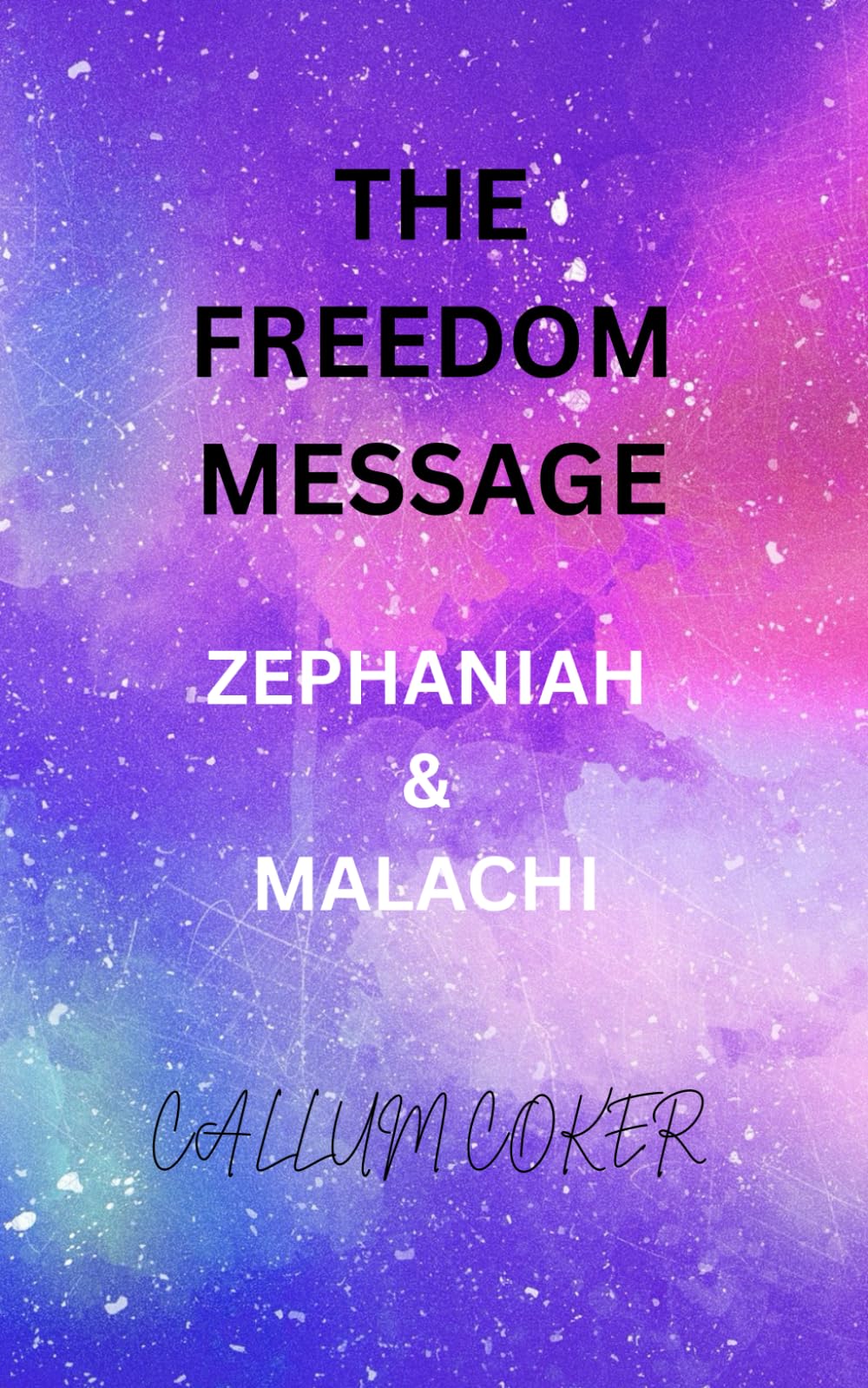 THE FREEDOM MESSAGE: ZEPHANIAH & MALACHI