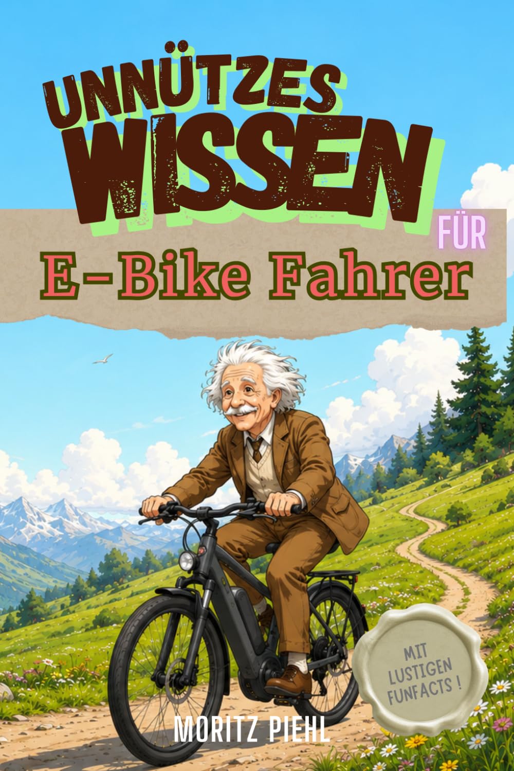 Unnützes Wissen für E-Bike Fahrer | Perfekt als Geschenk für Familie und Freunde | Lustige FunFacts und erstaunliche Fakten übers E-Bike