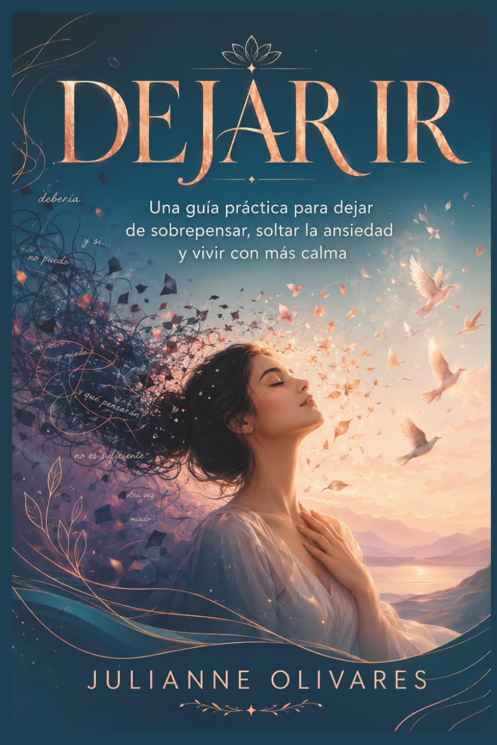 DEJAR IR: Una guía práctica para dejar de sobrepensar, soltar la ansiedad y vivir con más calma