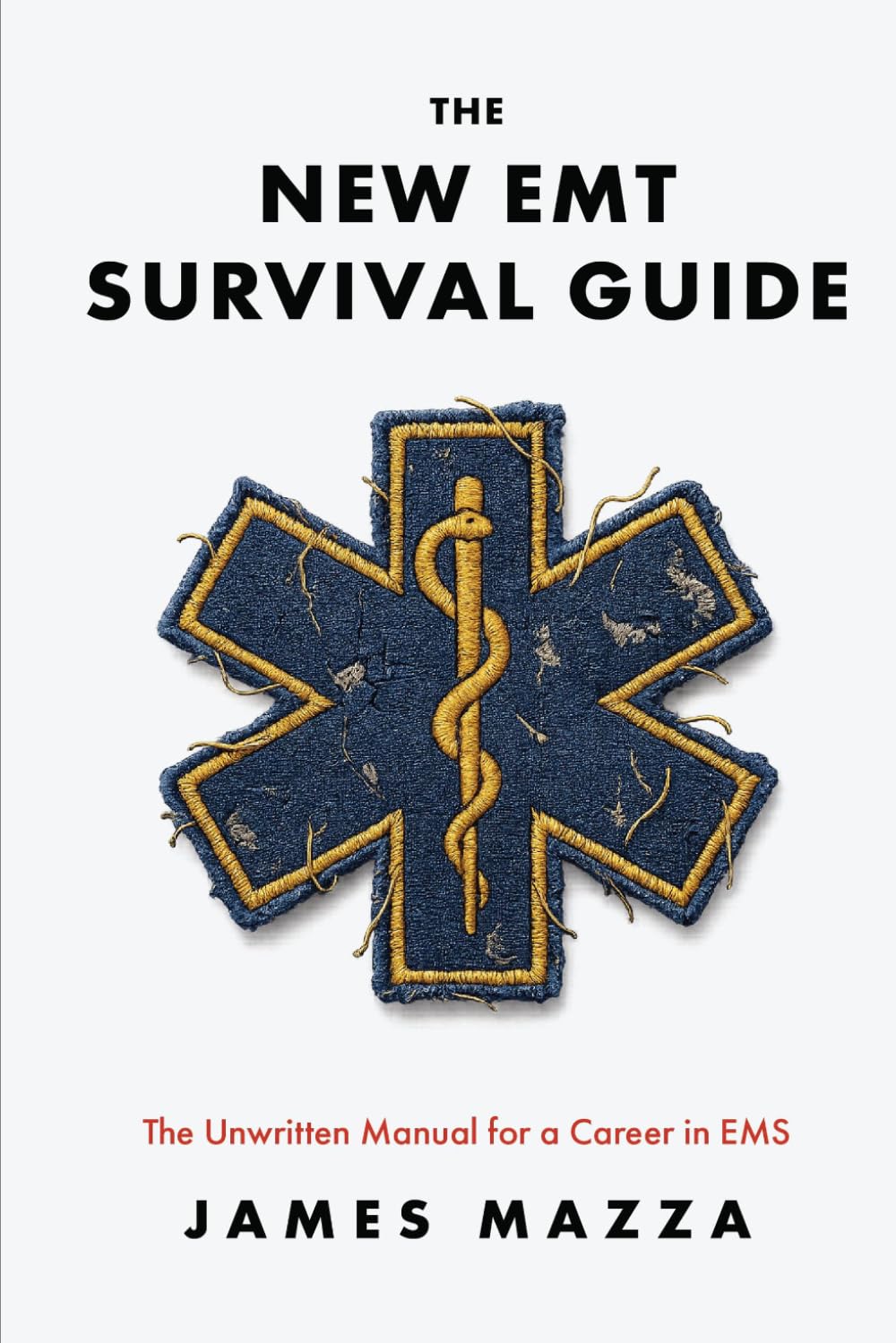 The New EMT Survival Guide: The Unwritten Manual for a Career in EMS