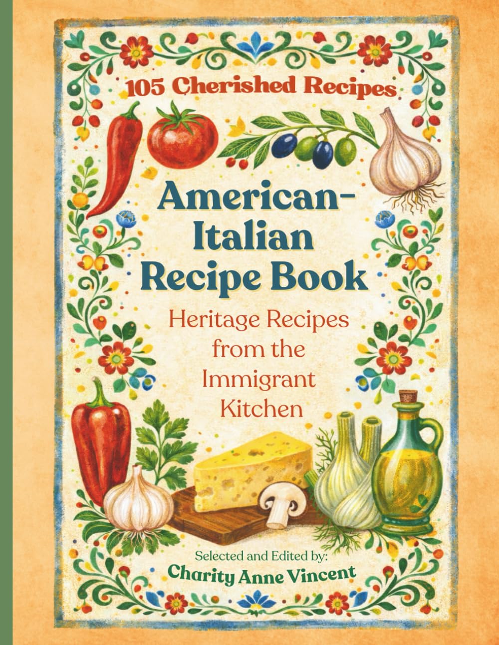 American-Italian Recipe Book - Heritage Recipes from the Immigrant Kitchen: 105 Recipes Based on Traditional Cooking from Early Italian-American Homes      Paperback – December 23, 2025