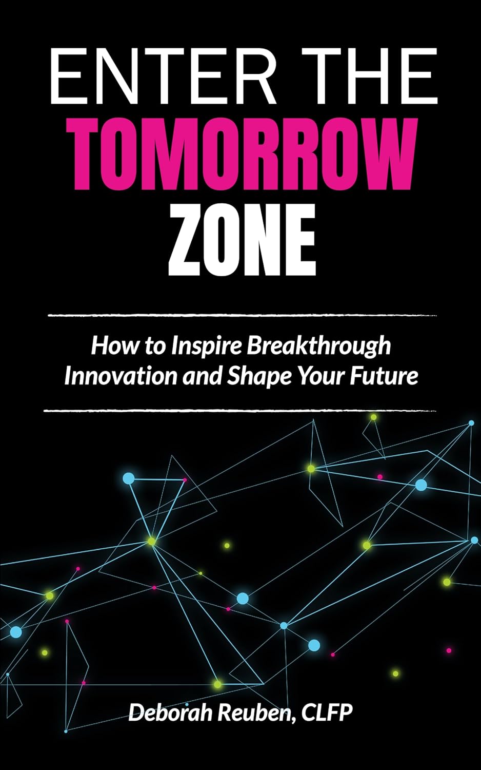 Enter the TomorrowZone: How to Inspire Breakthrough Innovation and Shape Your Future      Kindle Edition