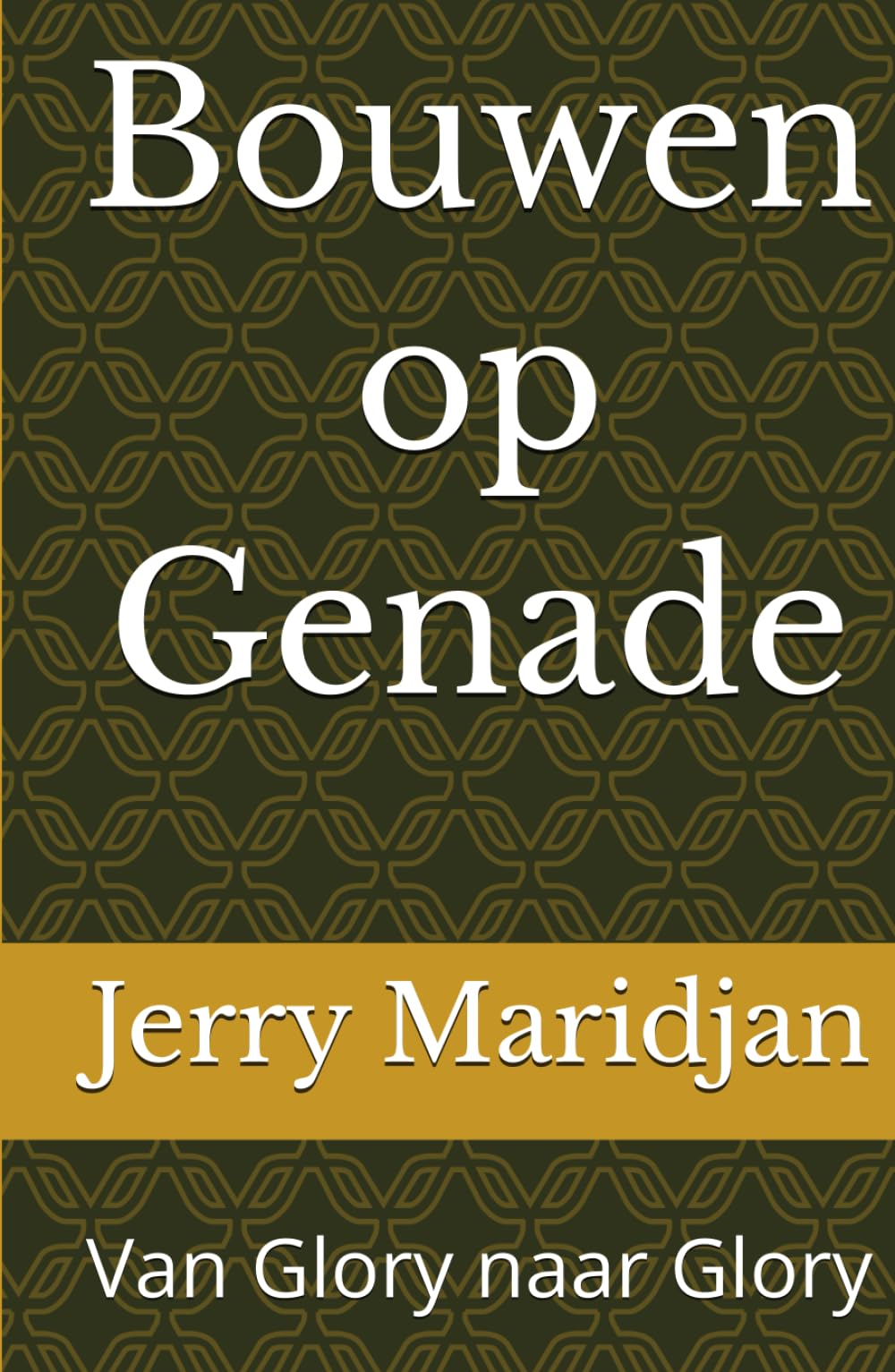 Bouwen op Genade: Van Glory naar Glory