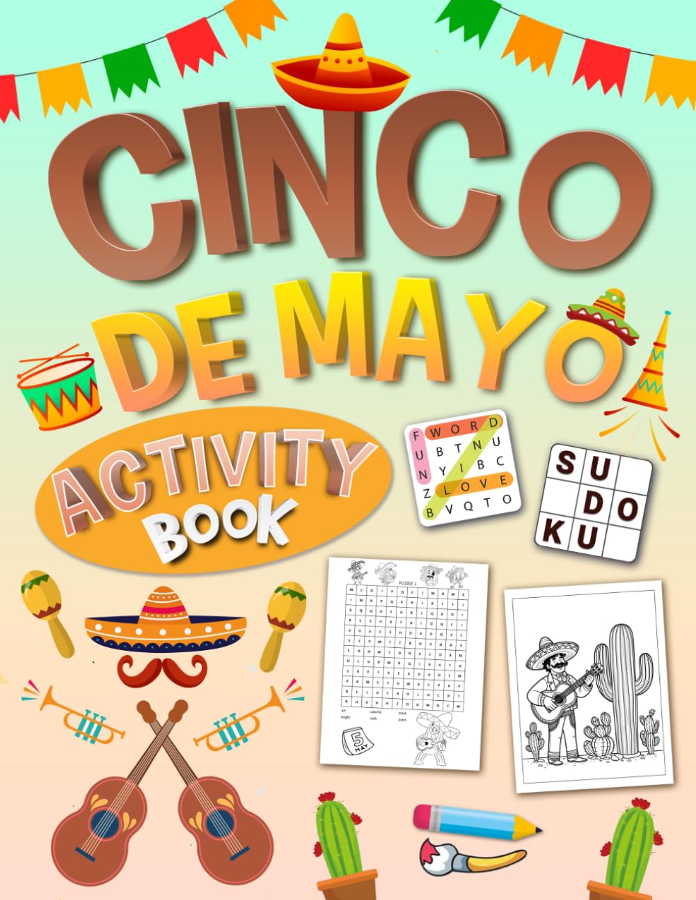 Cinco de Mayo Activity Book for Teens Ages 13–17: 100+ Fun Puzzles, Word Search, Sudoku, Mazes & Brain Games – A Mexican-Themed Activity Book for Teens