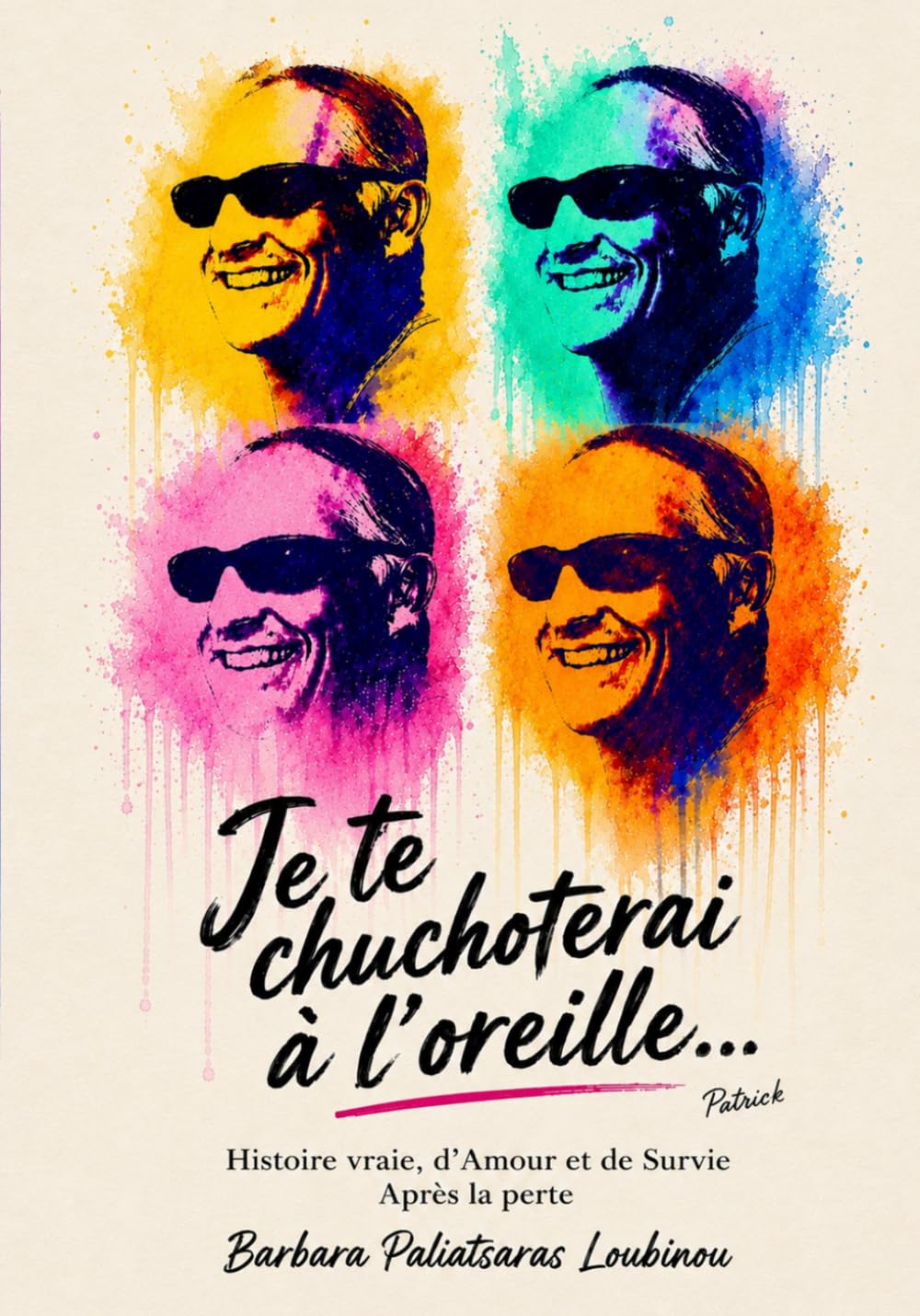 Je te chuchoterai à l'oreille: Histoire vraie, d'Amour et de Survie Après la perte.