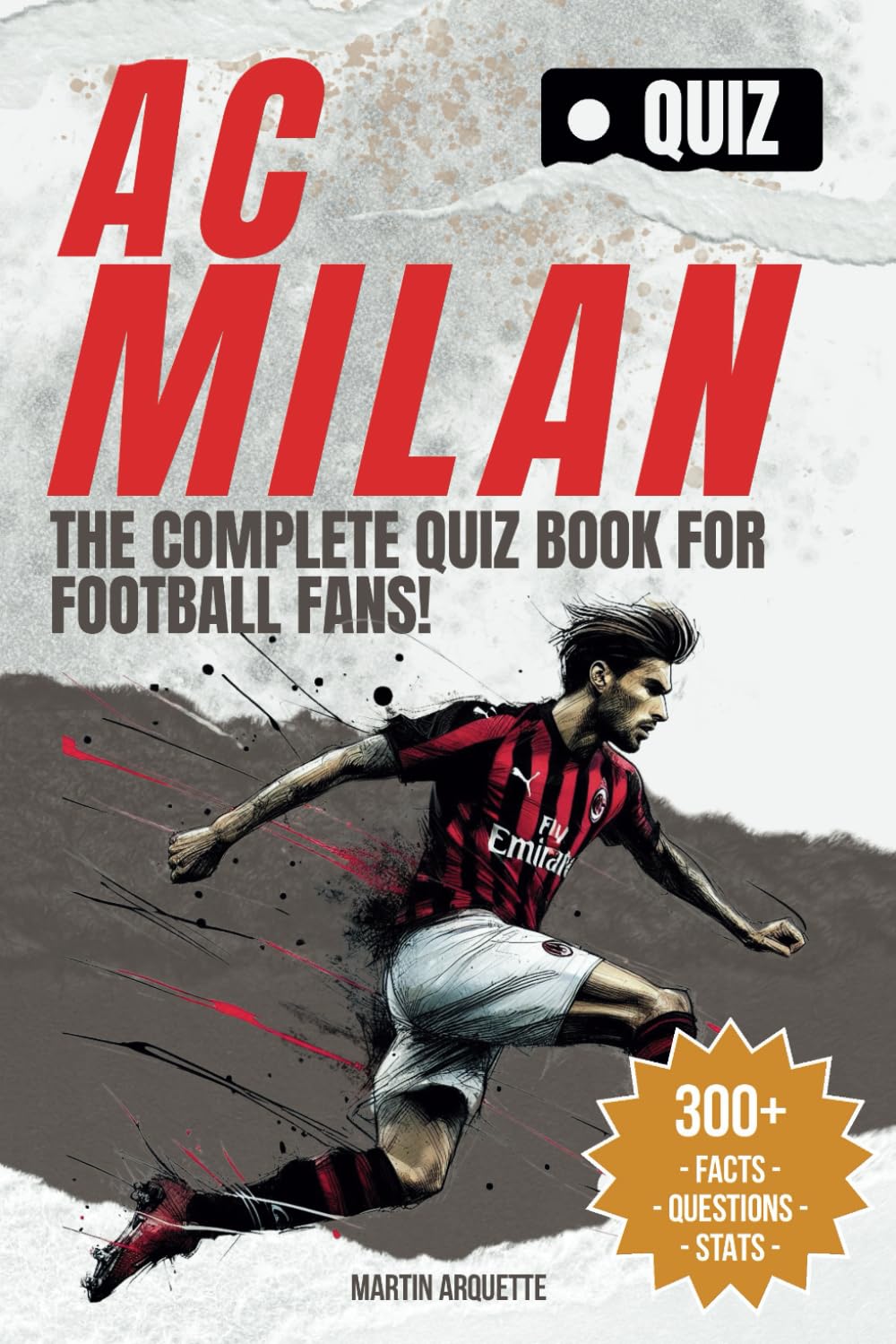 AC Milan – The Quiz Book: Test Your Rossoneri IQ and Uncover the Stories Behind Milan's Greatest Moments