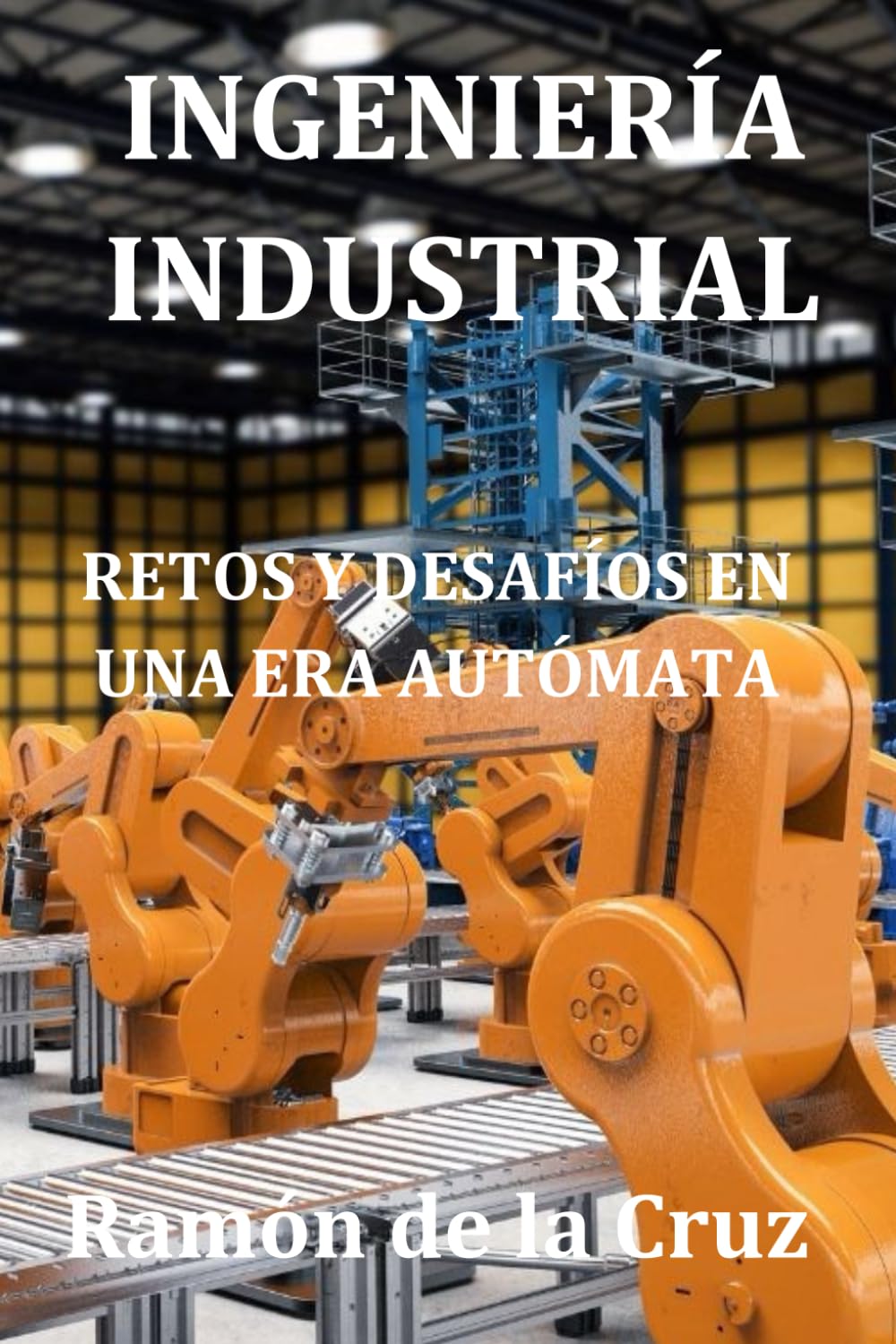 Ingeniería Industrial: Retos y desafíos en una era autómata