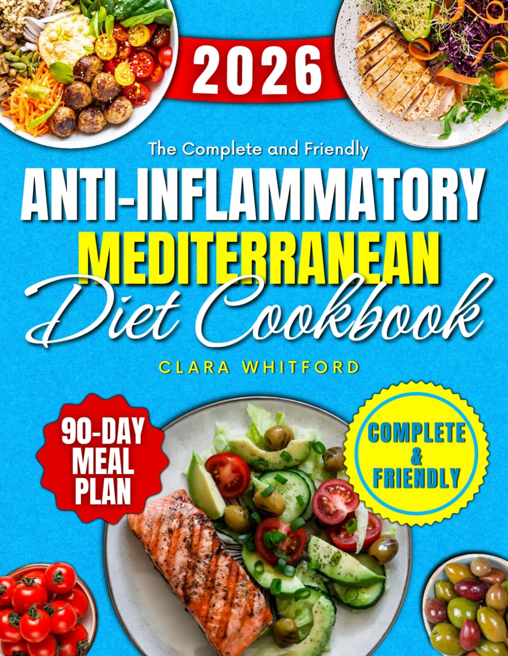 The Complete and Friendly Anti-Inflammatory Mediterranean Diet Cookbook: for an Energetic Life — Tested Recipes to Reduce Inflammation, Increase Energy, Support Heart, Joint, and Brain Health.      Paperback – February 27, 2026