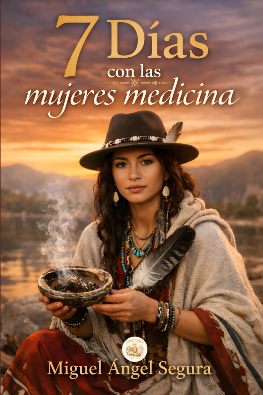 7 Días con las Mujeres Medicina: El conocimiento antiguo que une naturaleza, fe y sanación (Sabiduría Ancestral)