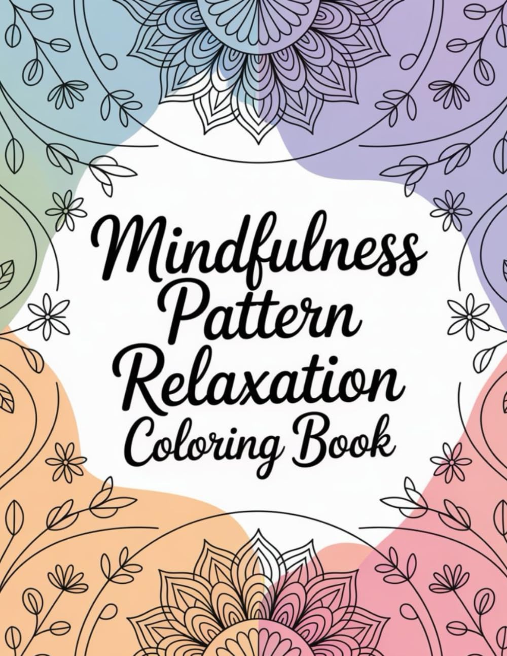 Mindfulness Pattern Relaxation Coloring book: Bold and Easy, calming pattern coloring, relaxing geometric patterns, stress relief pattern coloring, ... coloring, repetitive pattern coloring