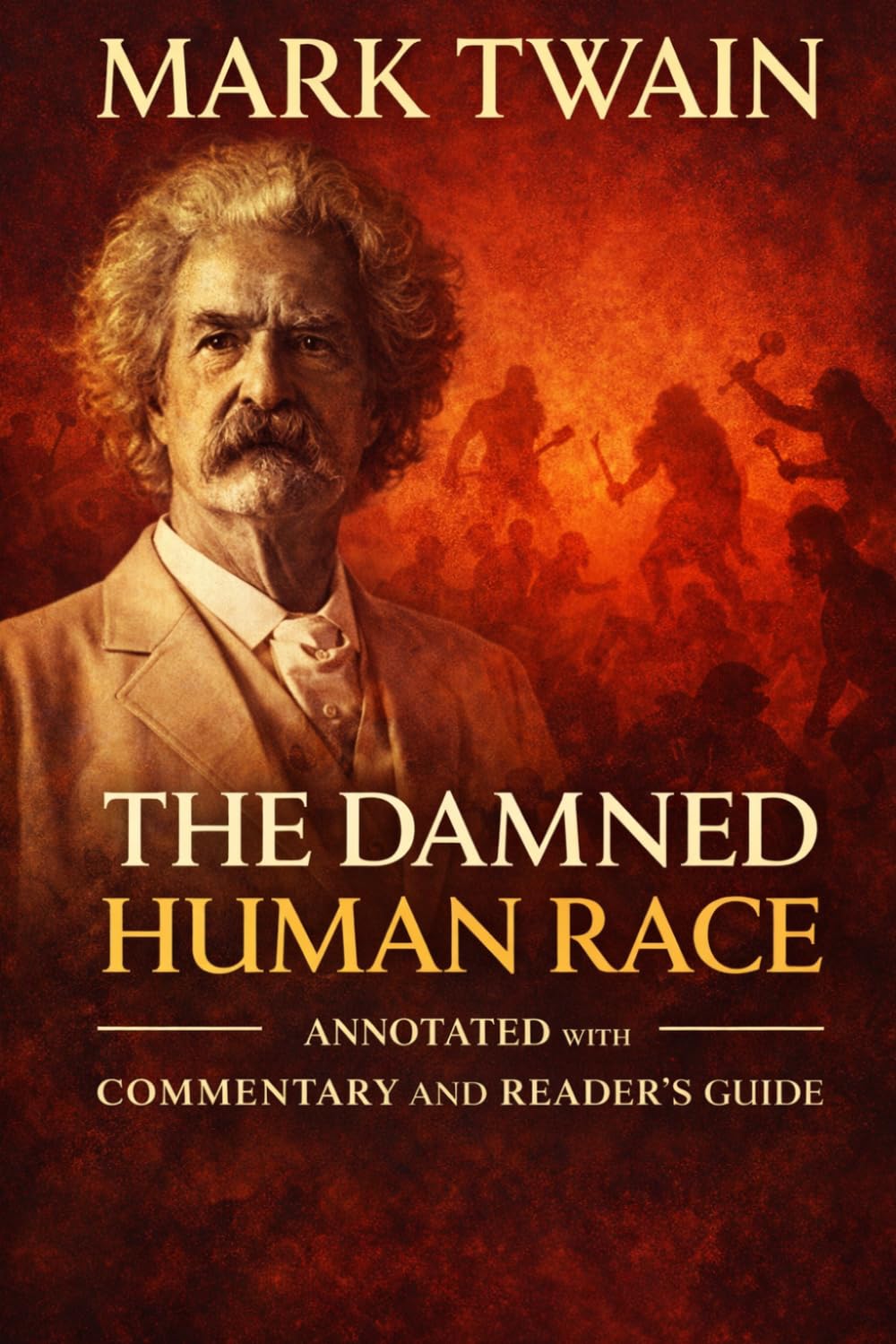 The Damned Human Race: The Complete Essay — Annotated with Commentary and Reader’s Guide
