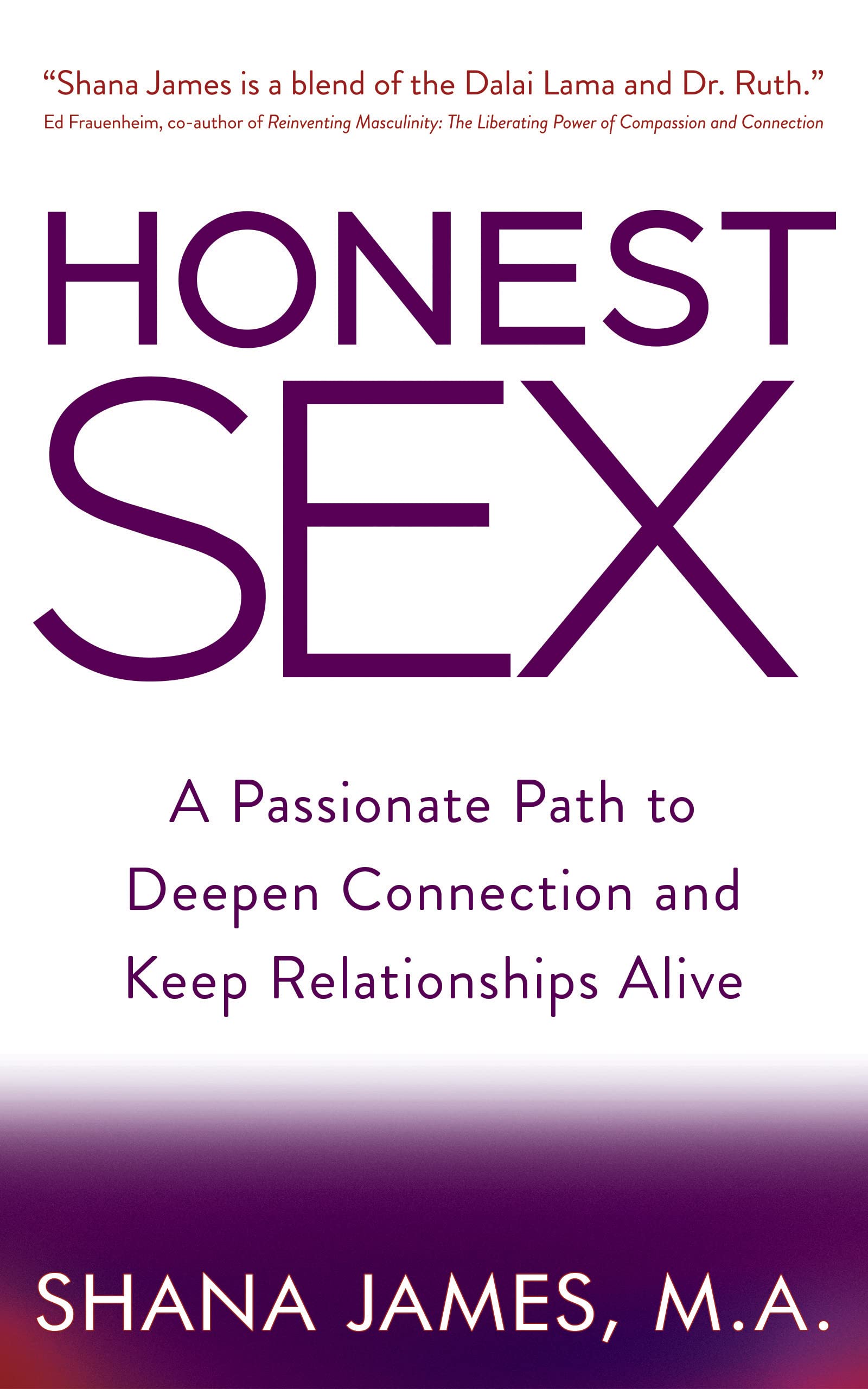 Honest Sex: A Passionate Path to Deepen Connection and Keep Relationships Alive