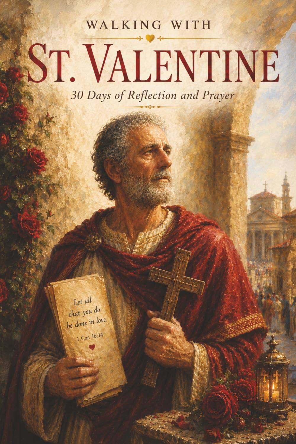 Walking with St. Valentine: 30 Days of Reflection and Prayer (Walking With Saints: 30-Day Devotionals)