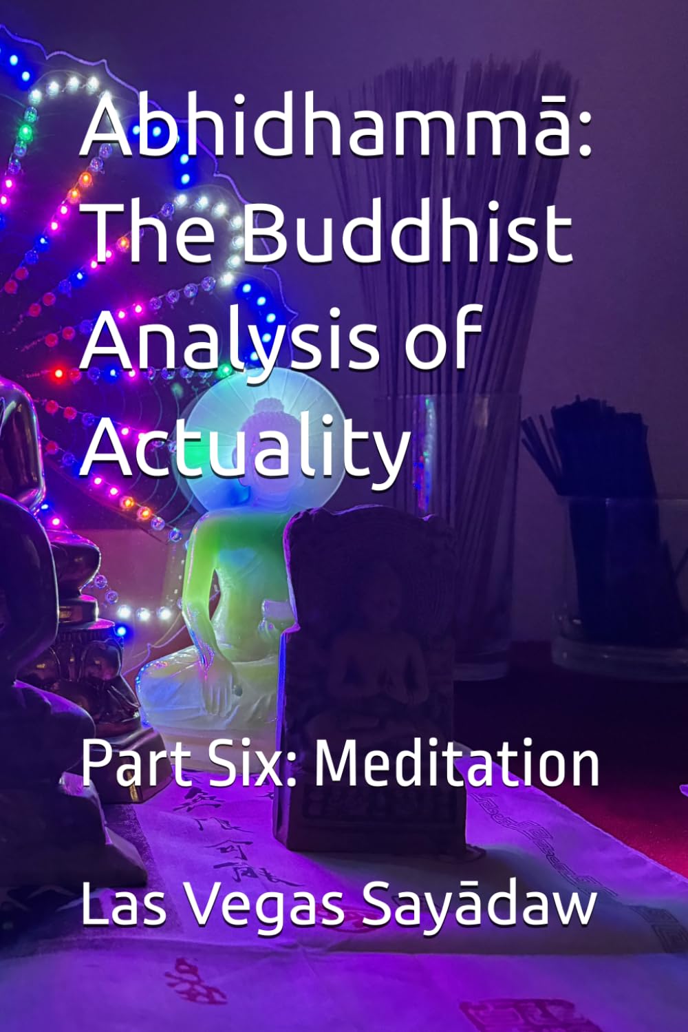 Abhidhammā: The Buddhist Analysis of Actuality: Part Six: Meditation