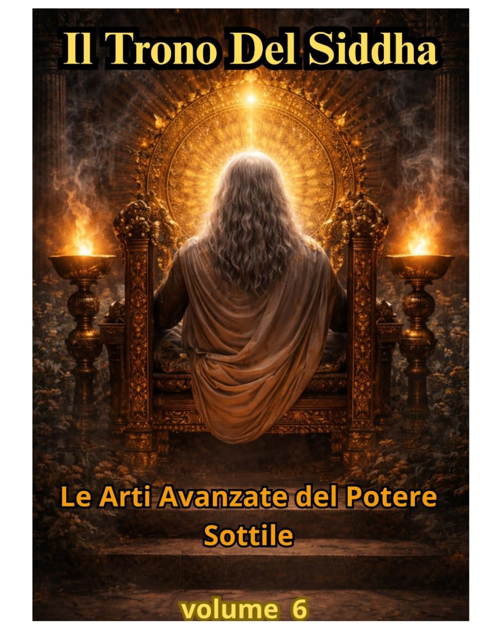 Il TRONO DEL SIDDHA VOLUME 6: Ramuan e Alchimia: Oli, Paste, Preparati di Potere