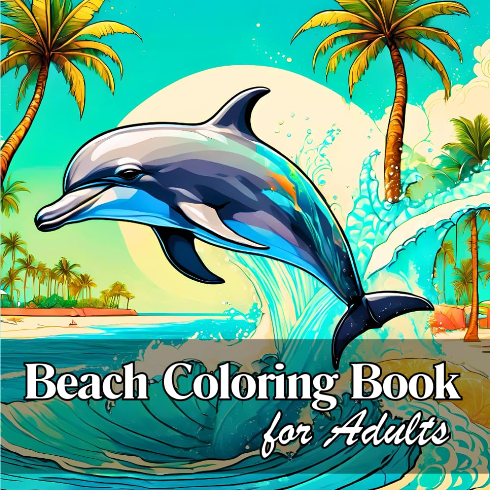 Beach Coloring Book for Adults: Cute Ocean Scenes, Calm Coastal Themed Landscapes, Relaxing Beach Life, and more