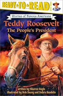 Teddy Roosevelt: The People's President (Ready-to-Read Level 3) (Ready-to-Read Stories of Famous Americans)