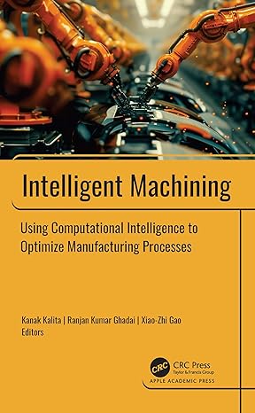 Intelligent Machining: Using Computational Intelligence to Optimize Manufacturing Processes book cover