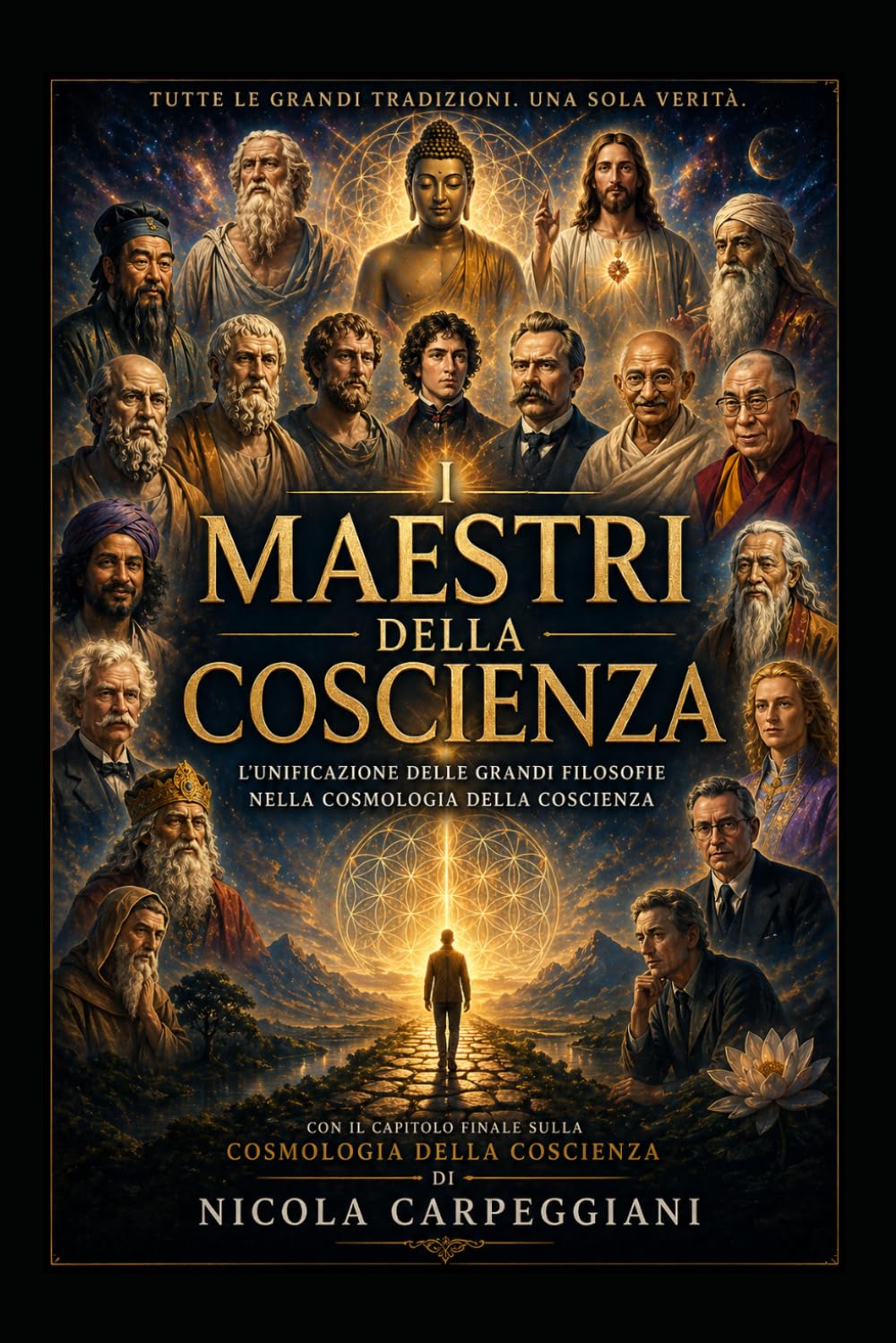 I MAESTRI DELLA COSCIENZA: l'unificazione delle grandi filosofie nella cosmologia della coscienza (“La Mappa della Coscienza – Decodifica dei Racconti Universali”)