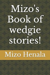 Mizo's Book of wedgie stories!