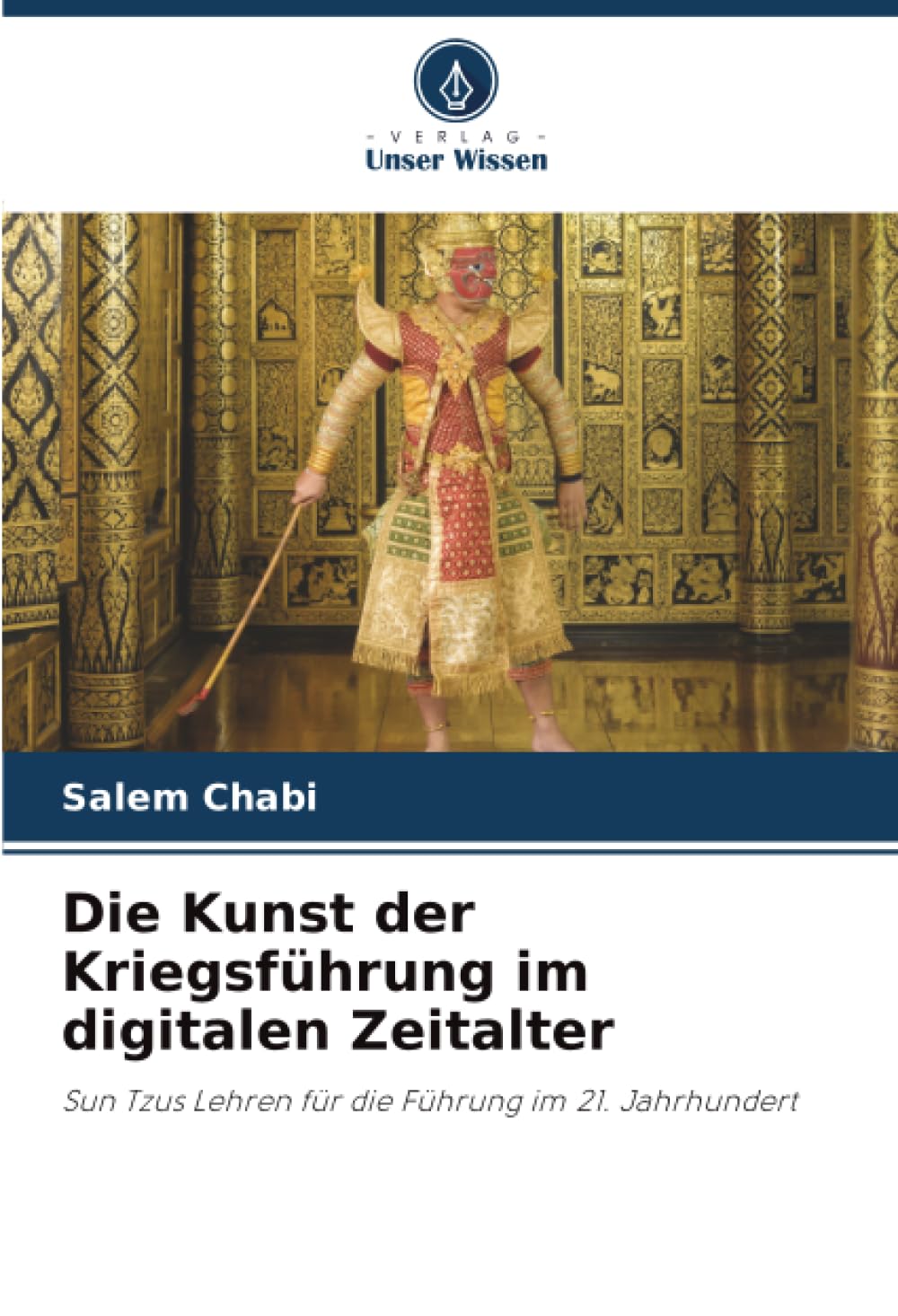 Die Kunst der Kriegsführung im digitalen Zeitalter: Sun Tzus Lehren für die Führung im 21. Jahrhundert