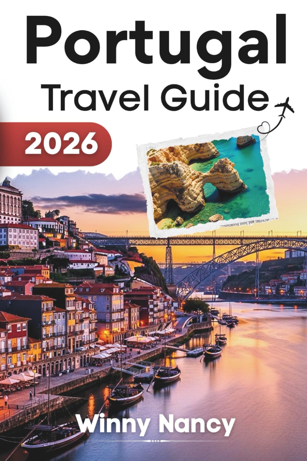 Portugal Travel Guide 2026: Detailed Itineraries, Hidden Gems, Must-See Sights & Budget Tips (Winny Tours)