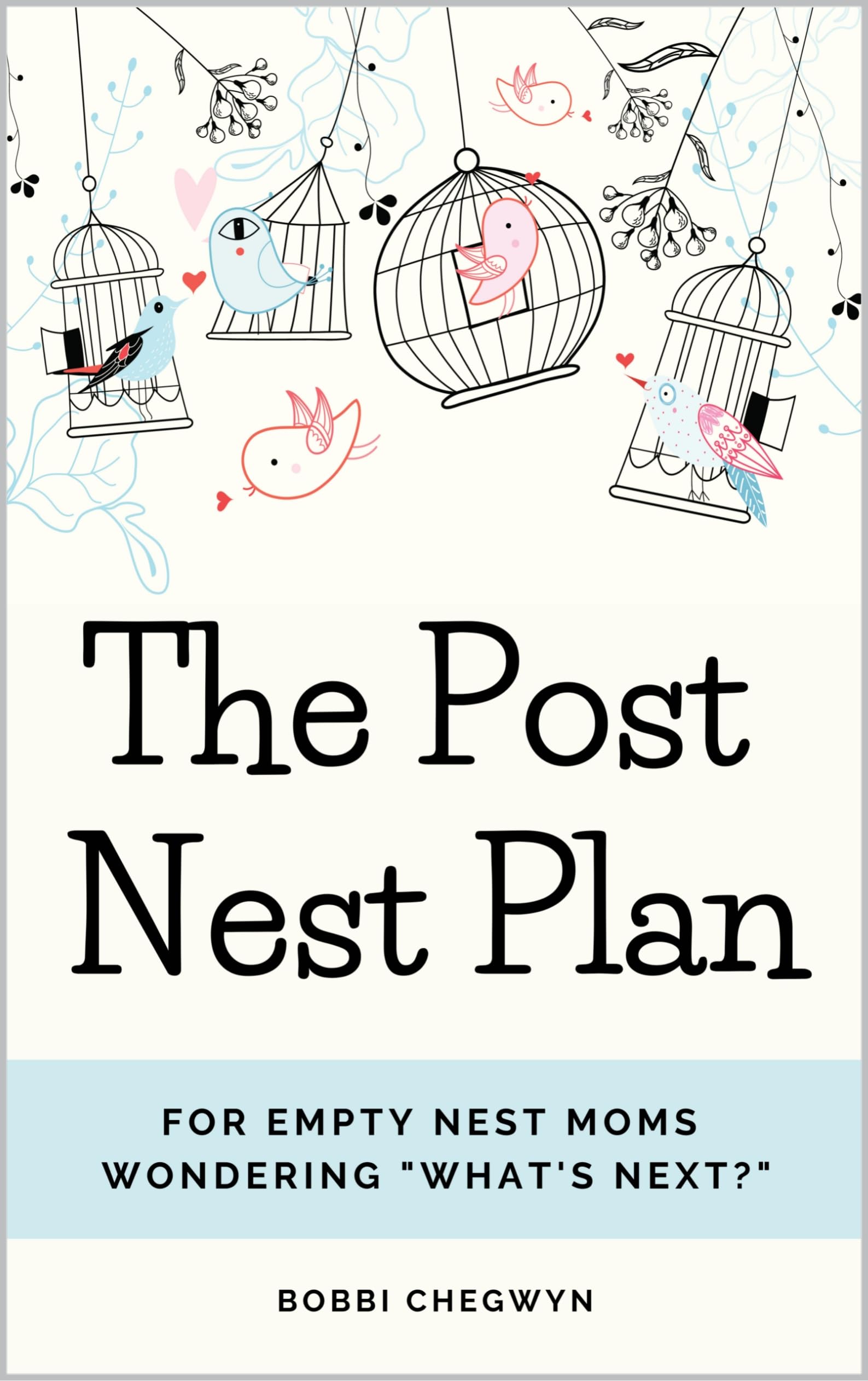 The Post Nest Plan: For Empty Nest Moms Wondering What's Next?