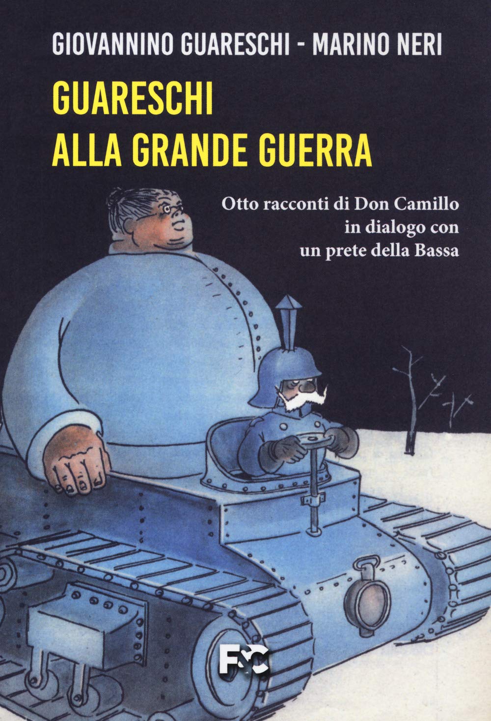 Guareschi Alla Grande Guerra. Otto Racconti Di Don Camillo In Dialogo Con Un Prete Della Bassa - 4