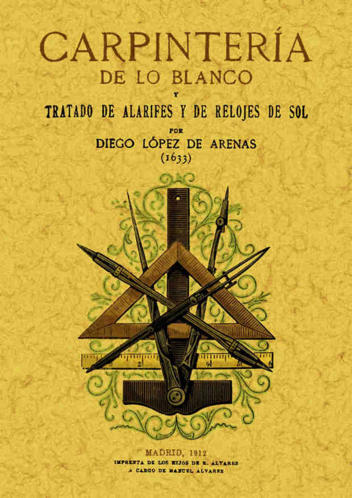 Carpintería de lo blanco, tratado de alarifes y de relojes de sol