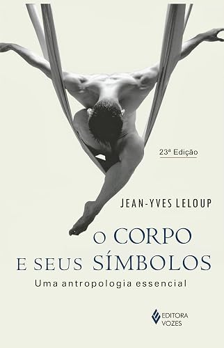 O corpo e seus símbolos: Uma antropologia essencial
