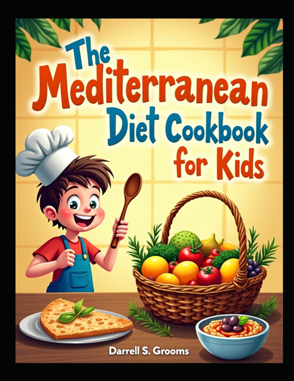 The Mediterranean Diet Cookbook for Kids